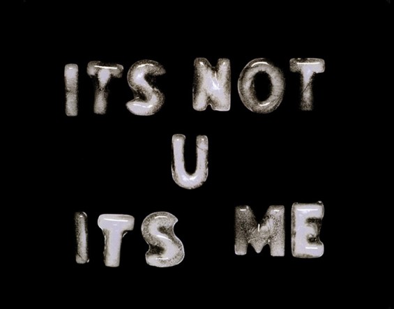 79_7910-its-not-you-its-me1-565x443